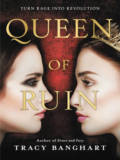 Title details for Queen of Ruin by Tracy Banghart - Available